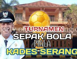 Pemdes Serang dan Karang Taruna Desa Serang Adakan Turnamen Sepak Bola, Catat Jadwal dan Waktunya..!